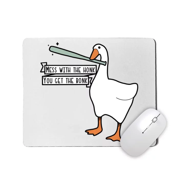 Mess With The Honk You Get The Bonk Goose Mousepad