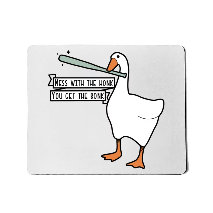 Mess With The Honk You Get The Bonk Goose Mousepad