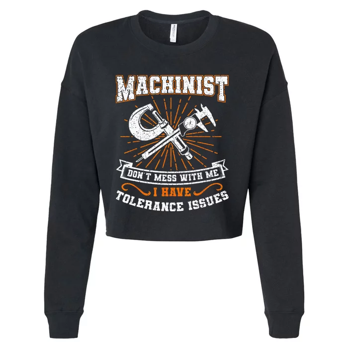 Machinist With Tolerance Issues Machinis Funny Gift Cropped Pullover Crew