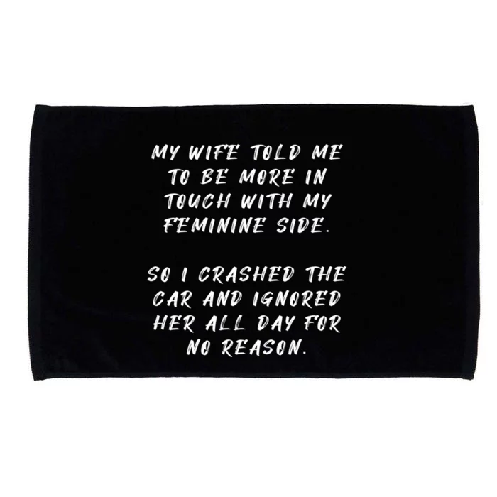 My Wife Told Me To Be More In Touch With My Feminine Side Cute Gift Microfiber Hand Towel