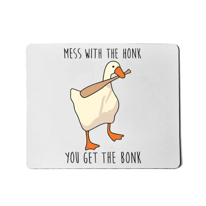 Mess With The Honk You Get The Bonk Goose Game Mousepad