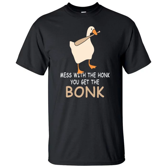 Mess With The Honk You Get The Bonk Tall T-Shirt