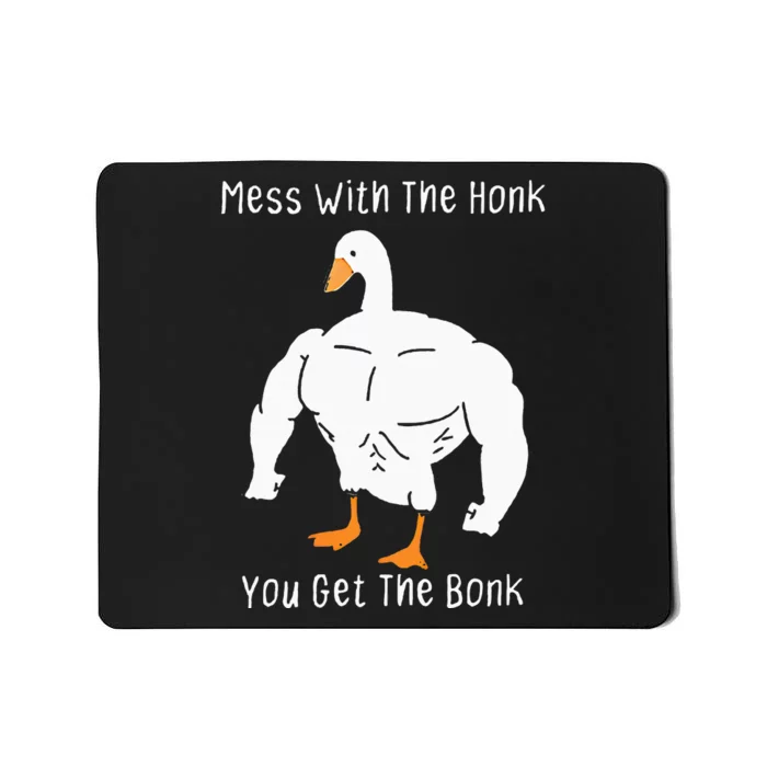 Mess With The Honk You Get The Bonk Funny Goose Mousepad