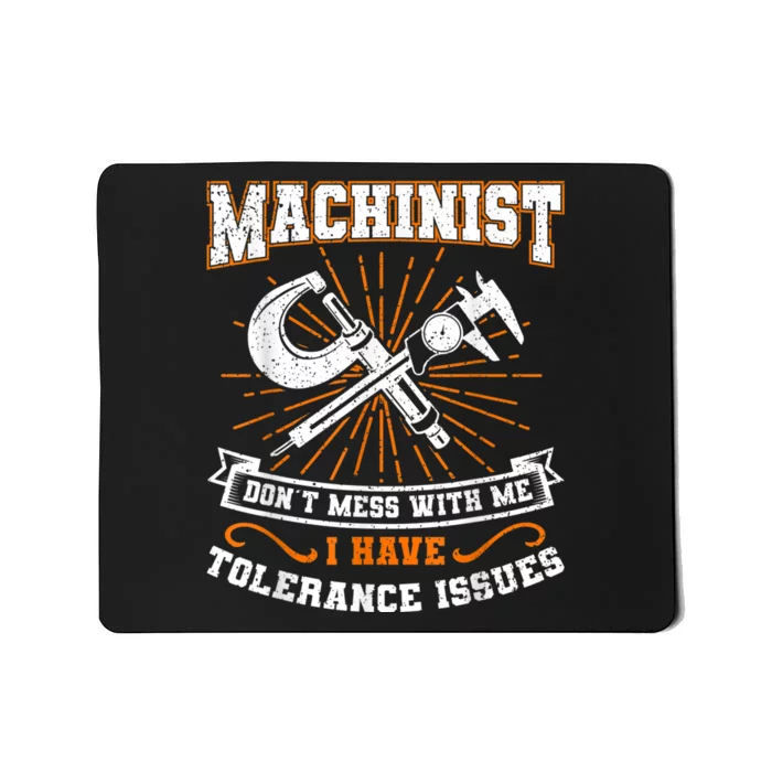 Machinist With Tolerance Issues Machinist Funny Mousepad