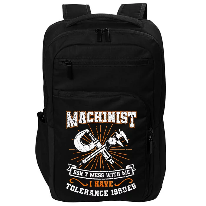 Machinist With Tolerance Issues Machinist Funny Gift Impact Tech Backpack