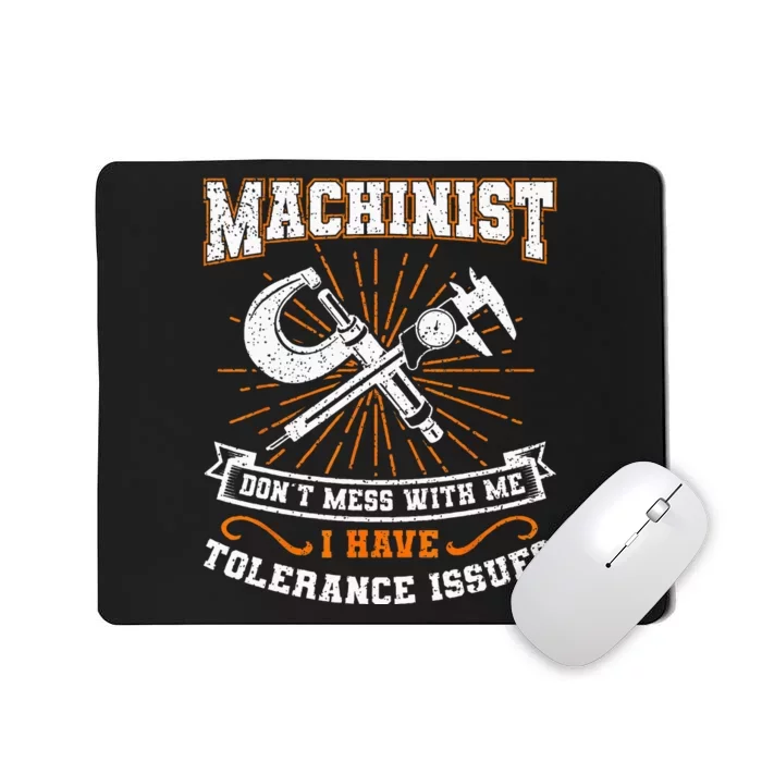 Machinist With Tolerance Issues Machinist Funny Gift Mousepad