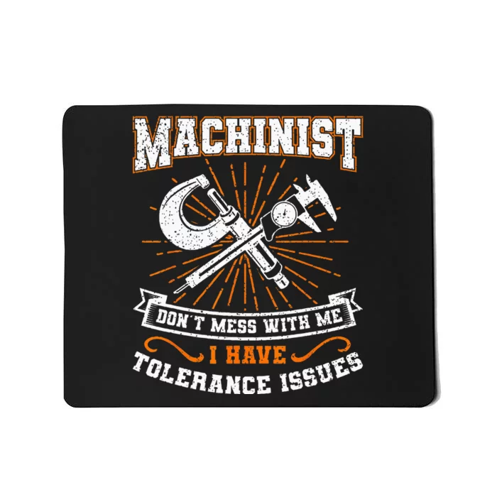 Machinist With Tolerance Issues Machinist Funny Gift Mousepad