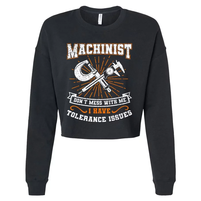 Machinist With Tolerance Issues Machinist Funny Gift Cropped Pullover Crew