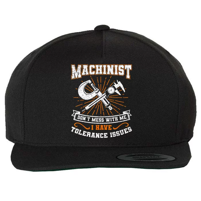 Machinist With Tolerance Issues Machinist Funny Gift Wool Snapback Cap