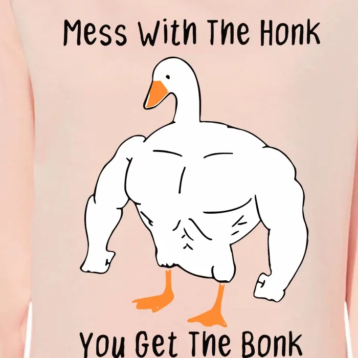 Mess With The Honk You Get The Bonk Womens California Wash Sweatshirt