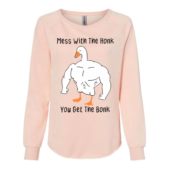 Mess With The Honk You Get The Bonk Womens California Wash Sweatshirt