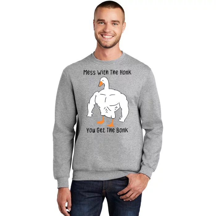 Mess With The Honk You Get The Bonk Tall Sweatshirt