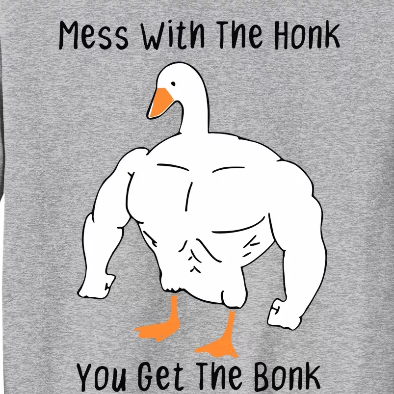 Mess With The Honk You Get The Bonk Tall Sweatshirt