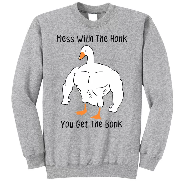 Mess With The Honk You Get The Bonk Tall Sweatshirt