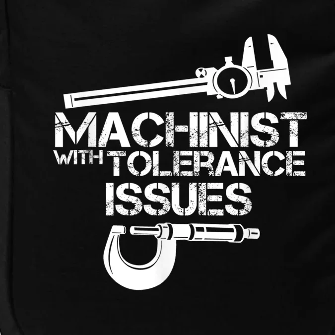 Machinist With Tolerance Issues.Machinist Funny Impact Tech Backpack