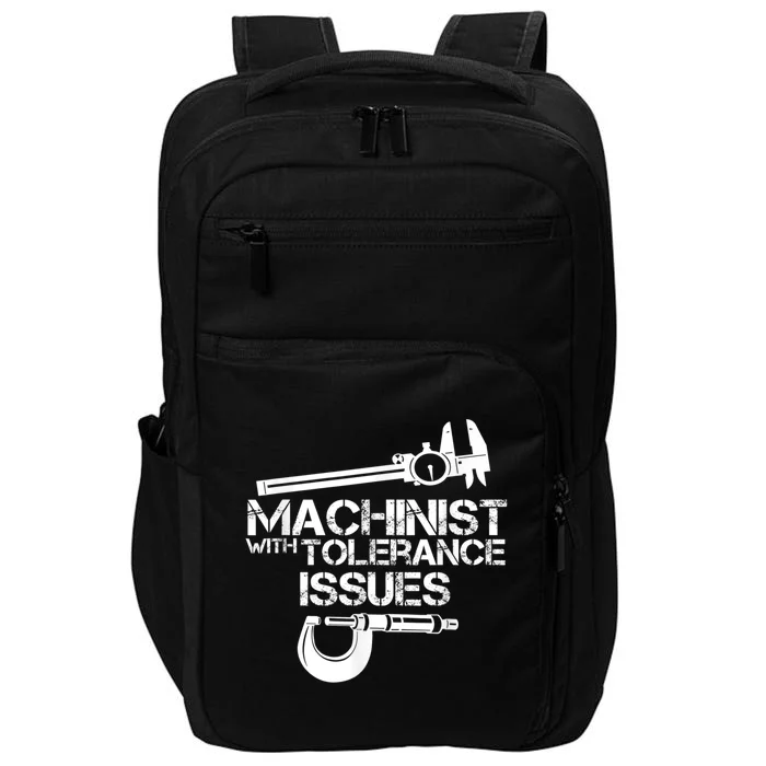 Machinist With Tolerance Issues.Machinist Funny Impact Tech Backpack