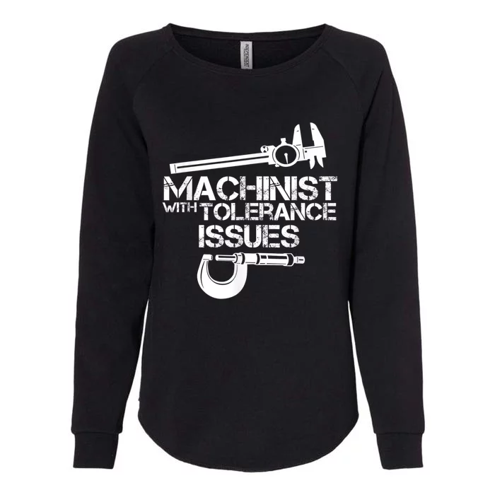 Machinist With Tolerance Issues.Machinist Funny Womens California Wash Sweatshirt