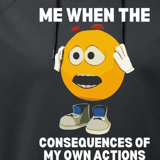 Me When The Consequences Of My Own Actions Funny Emoji Performance Fleece Hoodie