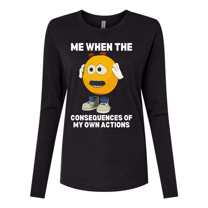 Me When The Consequences Of My Own Actions Funny Emoji Womens Cotton Relaxed Long Sleeve T-Shirt