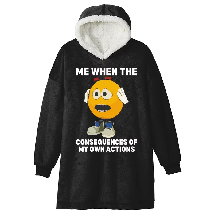 Me When The Consequences Of My Own Actions Funny Emoji Hooded Wearable Blanket