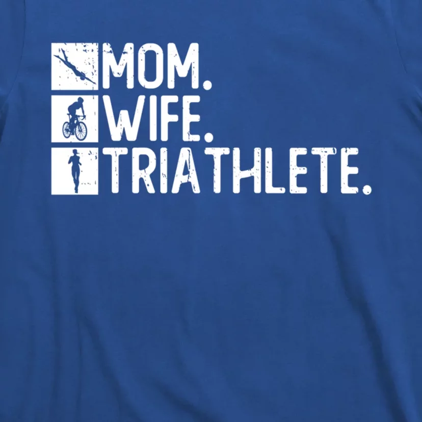 Mom Wife Triathlete Funny Gift Triathlon Training Triathlete Gift T-Shirt