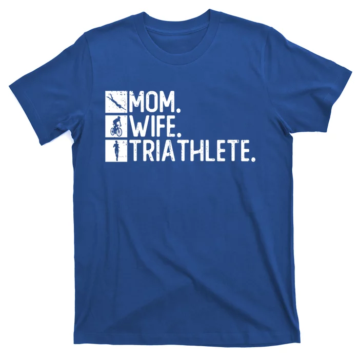 Mom Wife Triathlete Funny Gift Triathlon Training Triathlete Gift T-Shirt