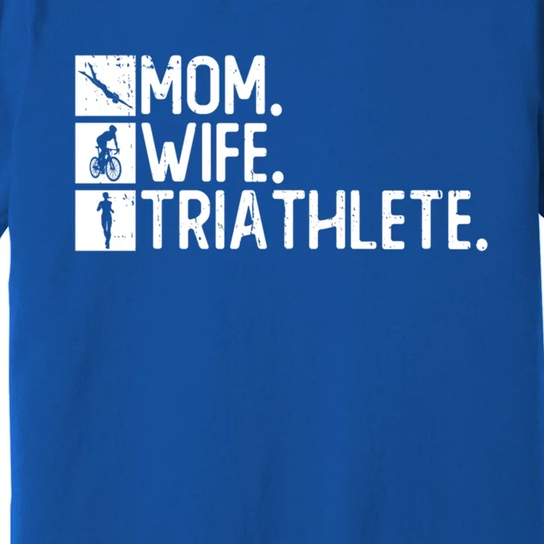 Mom Wife Triathlete Funny Gift Triathlon Training Triathlete Gift Premium T-Shirt