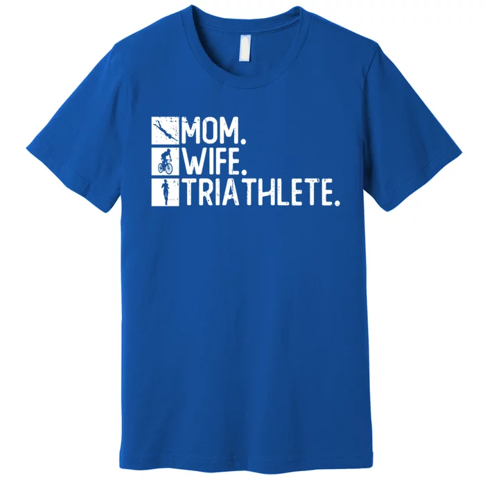 Mom Wife Triathlete Funny Gift Triathlon Training Triathlete Gift Premium T-Shirt