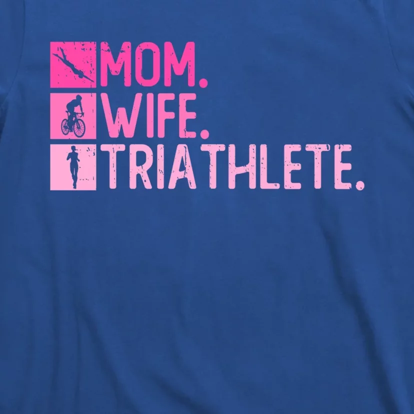 Mom Wife Triathlete Gift Triathlon Training Triathlete Meaningful Gift T-Shirt