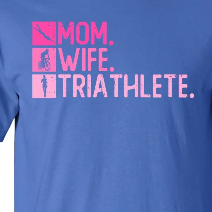 Mom Wife Triathlete Gift Triathlon Training Triathlete Meaningful Gift Tall T-Shirt