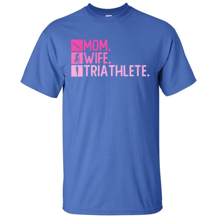 Mom Wife Triathlete Gift Triathlon Training Triathlete Meaningful Gift Tall T-Shirt