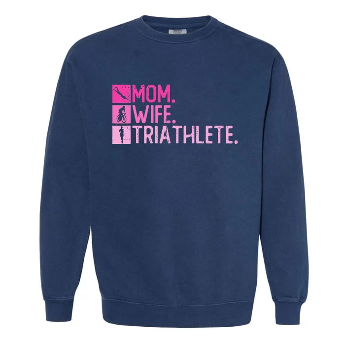 Mom. Wife. Triathlete Triathlon  Training Triathlete Garment-Dyed Sweatshirt