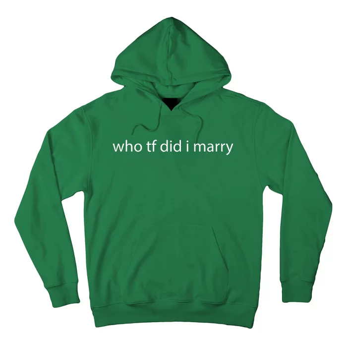 Meme Who Tf Did I Marry Hoodie