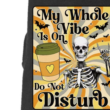 My Whole Vibe Is On Do Not Disturb Funny Skeleton Halloween Doggie 3-End Fleece Hoodie