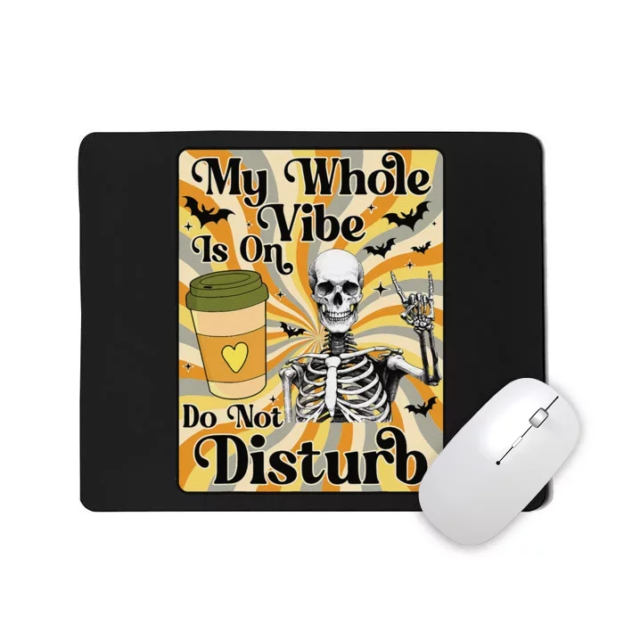 My Whole Vibe Is On Do Not Disturb Funny Skeleton Halloween Mousepad