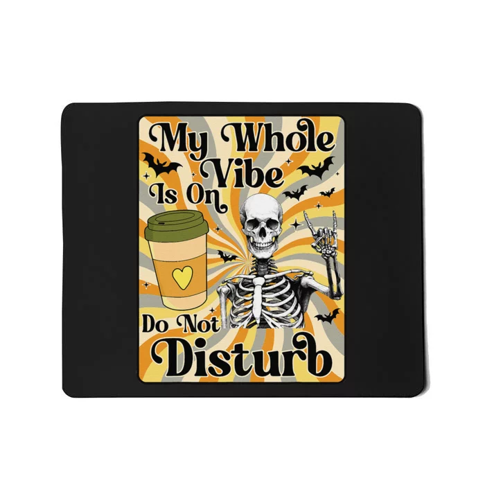 My Whole Vibe Is On Do Not Disturb Funny Skeleton Halloween Mousepad