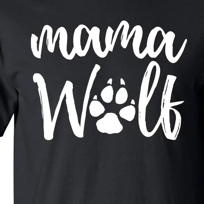 Mama Wolf Wolves Wild Lover Mom Mother Gift Tall T-Shirt