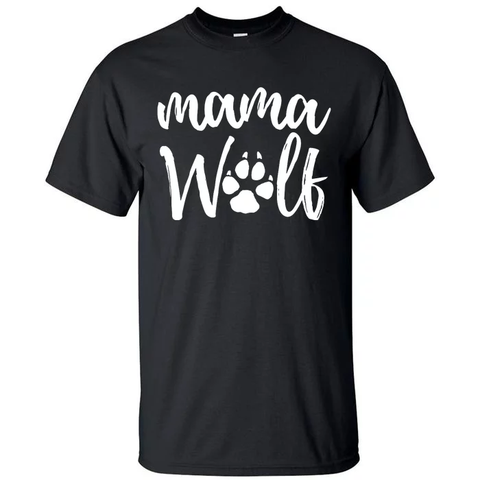 Mama Wolf Wolves Wild Lover Mom Mother Gift Tall T-Shirt