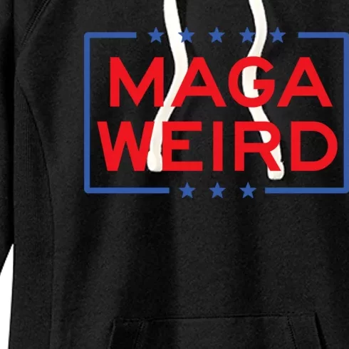 Maga Weird Weird Like Trump Weird 2024 Trump Vance 2024 Women's Fleece Hoodie