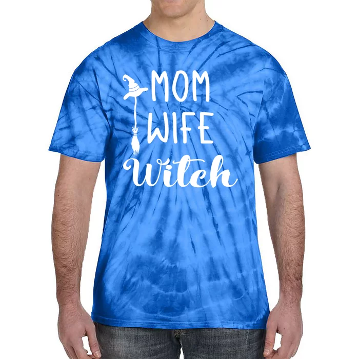 Mom Wife Witch Funny Halloween Witty Sarcastic Quote Gift Tie-Dye T-Shirt