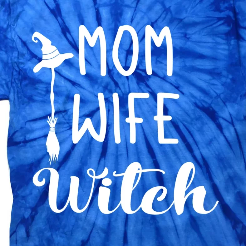 Mom Wife Witch Funny Halloween Witty Sarcastic Quote Gift Tie-Dye T-Shirt