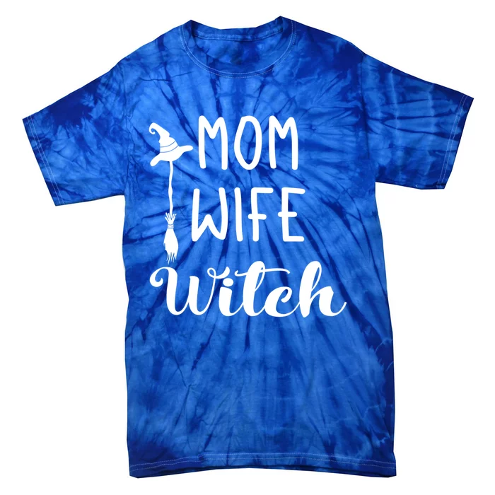 Mom Wife Witch Funny Halloween Witty Sarcastic Quote Gift Tie-Dye T-Shirt