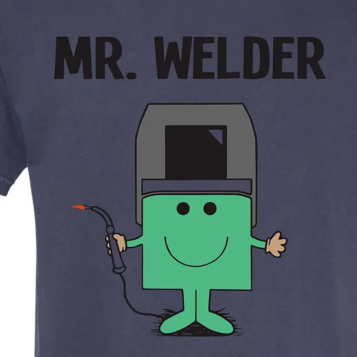 Mr Welder Welding Christmas Fathers Day Gift Birthday Occupation Welder Garment-Dyed Heavyweight T-Shirt