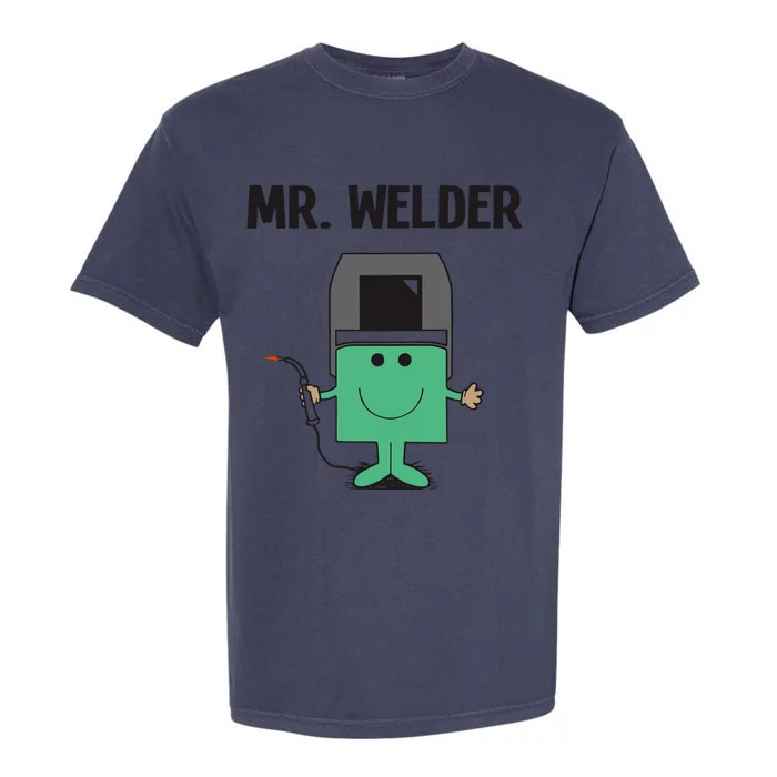 Mr Welder Welding Christmas Fathers Day Gift Birthday Occupation Welder Garment-Dyed Heavyweight T-Shirt