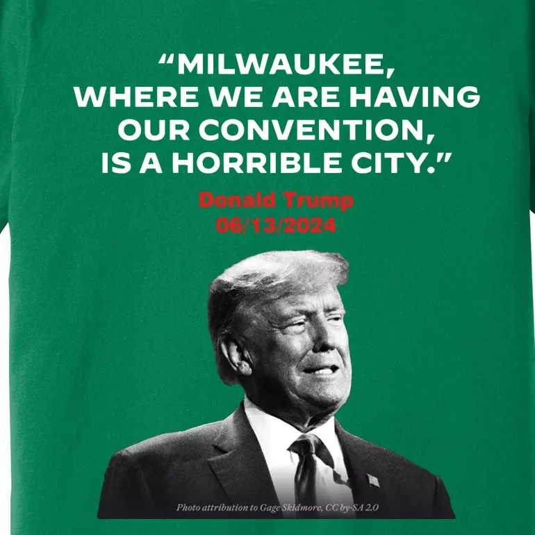 Milwaukee Where We Are Having Our Convention Is A Horrible City Premium T-Shirt