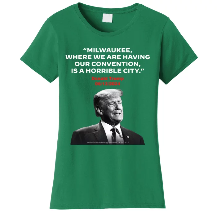 Milwaukee Where We Are Having Our Convention Is A Horrible City Women's T-Shirt