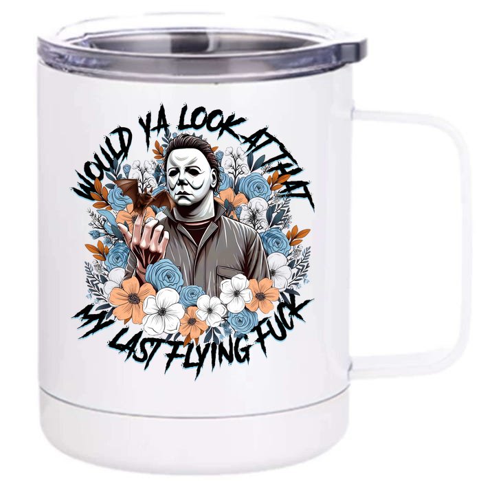 Michael Would Ya Look At That My Last Flying Fuck Halloween Horror Character Front & Back 12oz Stainless Steel Tumbler Cup