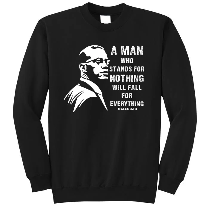 Malcolm X Tee A Man Who Stands For Nothing Will Fall For Black History Month Sweatshirt