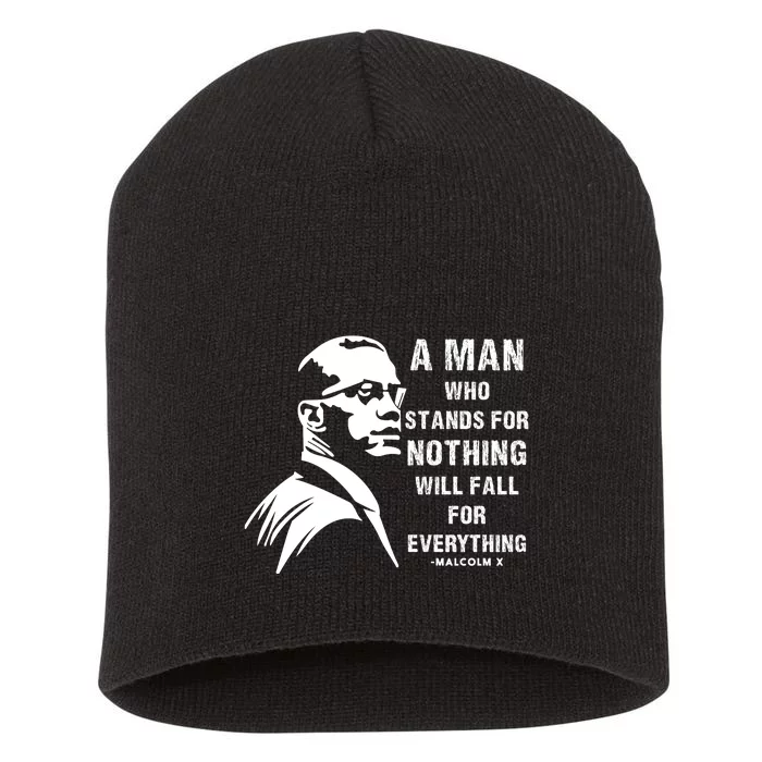 Malcolm X Tee A Man Who Stands For Nothing Will Fall For Black History Month Short Acrylic Beanie