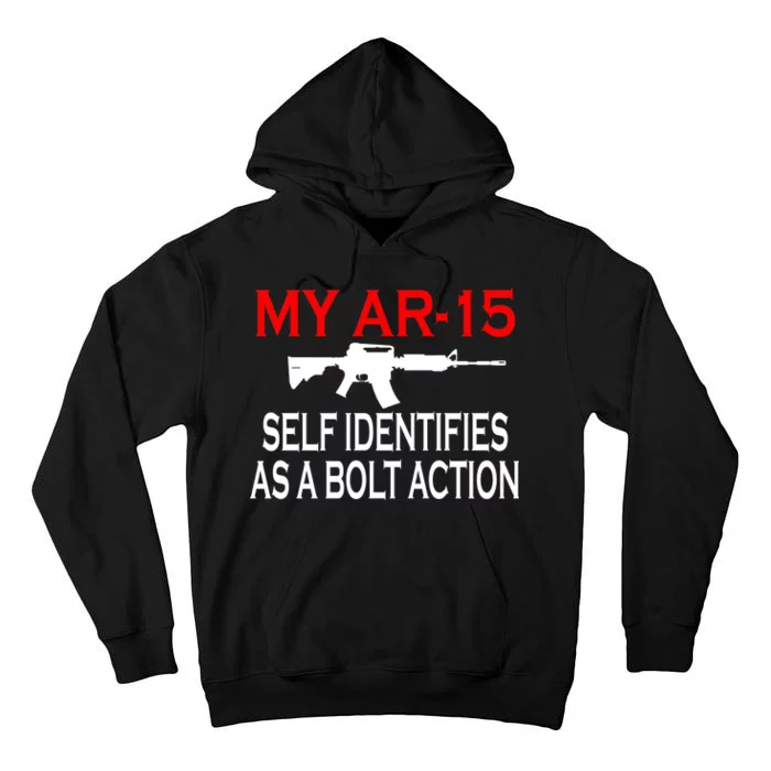 My AR-15 Self Identifies As A Bolt Action Tall Hoodie